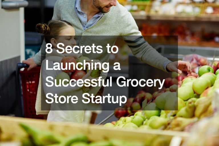 8 Secrets to Launching a Successful Grocery Store Startup